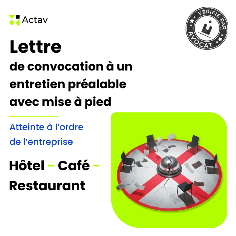 Lettre de convocation à un entretien préalable et notification de mise à pied conservatoire- Atteinte à l’ordre de l’entreprise(Café-Hôtel-Restaurant)